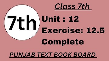 Class 7 Math Unit 12 Exercise 12.5 Punjab Text Book Board [ Complete ] Class 7 Math Exercise 12.5