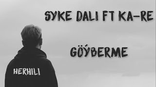 Syke dali ft Ka-Re - Göýberme (Aýdym sözleri, arhiw, turkmen rep) Resimi