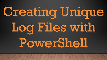 Creating Unique Log Files with PowerShell
