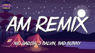 🎵 Nio Garcia x J Balvin x Bad Bunny  - AM Remix || Romeo Santos, Pedro Capó (Mix)