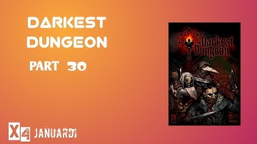 Darkest Dungeon Gameplay Walkthrough Part 30 /30 No Commentary