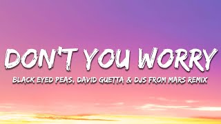 Black Eyed Peas - DON’T YOU WORRY (David Guetta & DJs From Mars Remix) Lyrics
