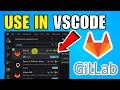 How To Use GitLab In VSCode (2026) (Complete Guide)