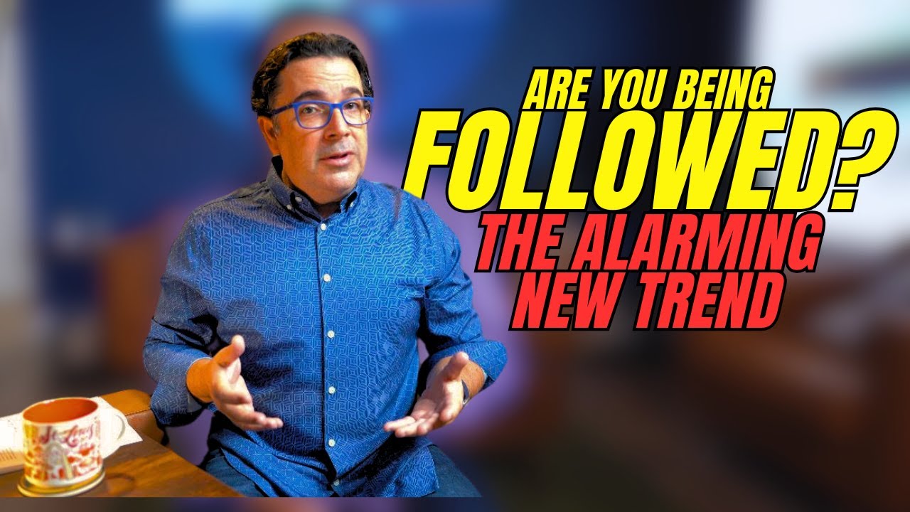 Are You Being Followed? The Alarming New Trend (and How to Spot It