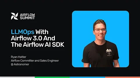 LLMOps with Airflow 3.0 and the Airflow AI SDK - Airflow Summit 2025
