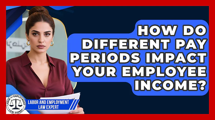 How Do Different Pay Periods Impact Your Employee Income? - Labor and Employment Law Expert