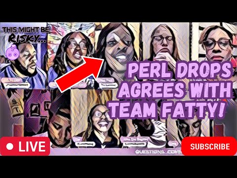 DOES PERL LEAVE THE SISTERHOOD AND SIDE WITH TEAM FATTY! SHE PROFOUNDLY STATES WHY THE PAST MATTERS!