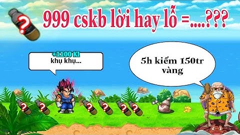 hướng dẫn cách làm giàu kiếm vàng cực nhanh - Ngọc rồng online | mở x999 cskb sẽ lời được bao nhiêu