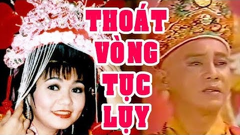 Tuồng cổ | THOÁT VÒNG TỤC LỤY (Thanh Sang, Ngọc Huyền, Ngọc Giàu) hồ quảng | Cải Lương Tôi Yêu
