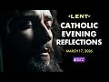 Catholic Evening Reflections | Stay Close to the Source | Mar 17, 2026