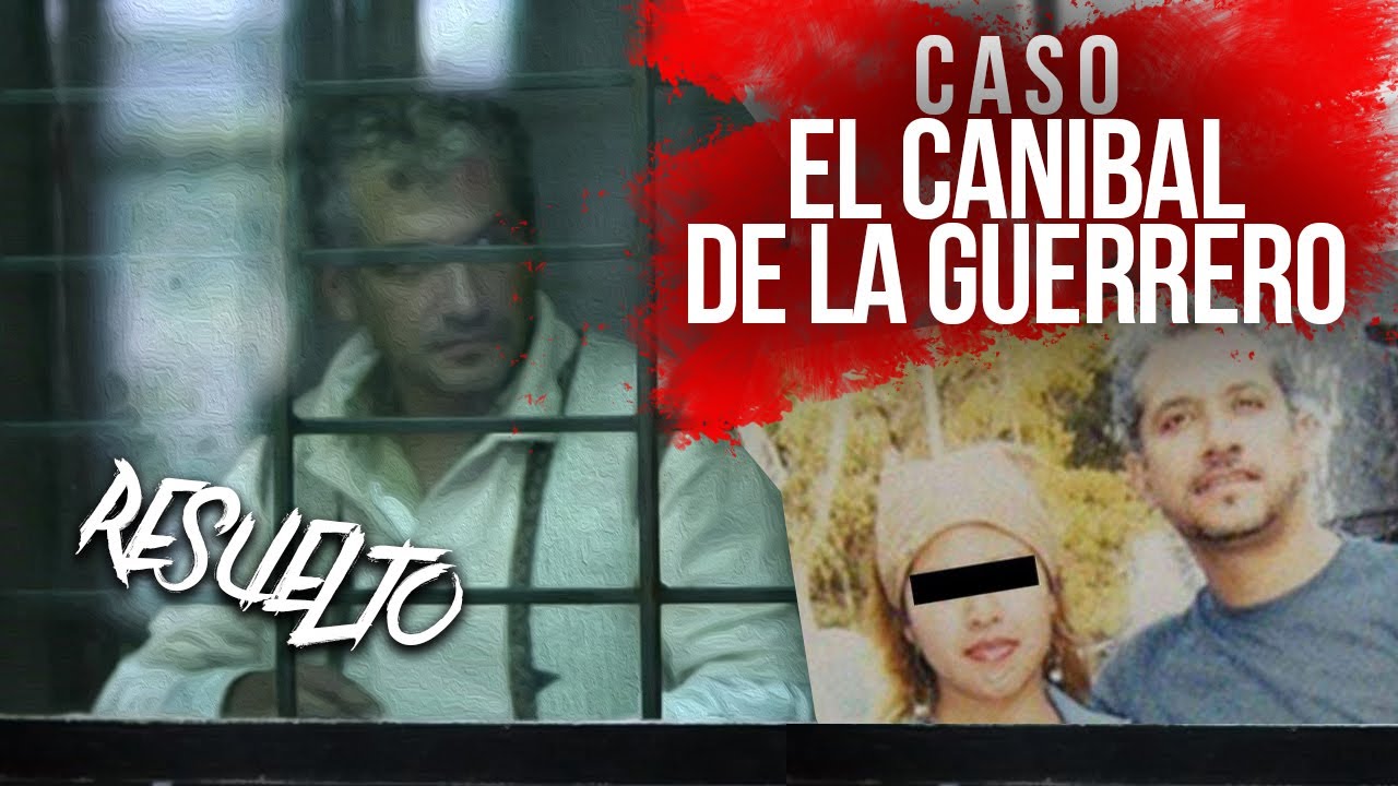 El CANÍBAL de la GUERRERO - YouTube