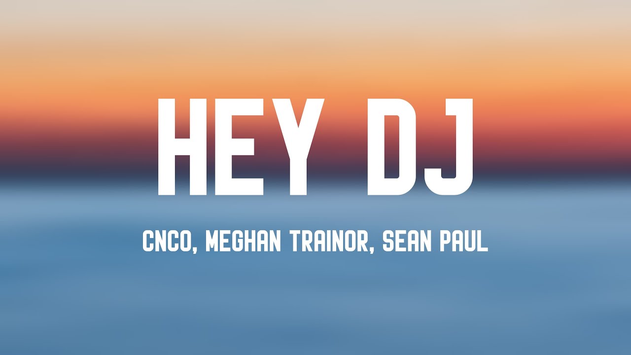 Hey DJ - CNCO, Meghan Trainor, Sean Paul {Letra} 🌱 Hey DJ - CNCO, Meghan Trainor, Sean Paul {Letra} 🌱