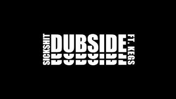Sickshit - Dubside - ft. KEGS (Official Video)