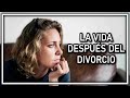 LA VIDA DESPUÉS DEL DIVORCIO