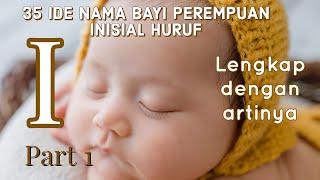 35 IDE NAMA BAYI PEREMPUAN INISIAL HURUF I BESERTA ARTINYA PART 1 | djzayanti