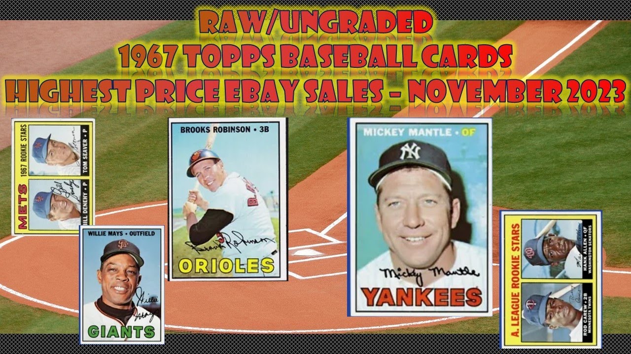 1967 Topps Baseball Cards Top 25 Ungraded Sold On EBay November 2023 rare-baseball-cards-worth-money-most-expensive-cards-to-look-for