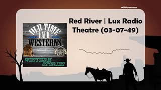 Red River | Lux Radio Theatre (03-07-49)