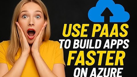 Why Use PaaS to Build Apps Faster on Azure