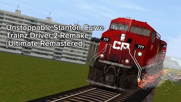 Unstoppable Stanton Curve Remake Trainz Driver 2 [Ultimate Remastered]