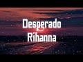 Rihanna - Desperado(TikTok Remix) Lyrics | &quot;Desperado,Sittin&#39;in an old Monte Carlo&quot;