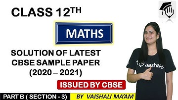 CBSE Class 12  Maths Sample Paper 2021 Solutions | CBSE Board Exam | 2020 -2021 |PART-B (SECTION -3)