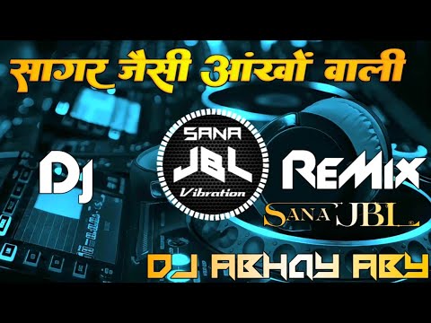 Sagar Jaisi Aankhon Wali Dj Remix Song JBL Music Bass Boosted Dj Abhay Aby JBL Hindi No 1