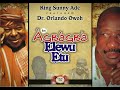 King Sunny Ade in "Agbagba Elewu Etu" featuring Dr. Orlando Owoh.