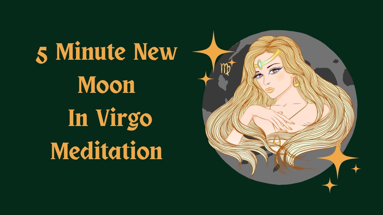 🌑5 Minute Guided New Moon In Virgo Meditation♍ With Affirmations🧘‍♀️ ...