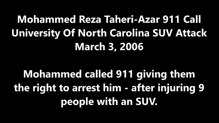 Mohammed Reza Taheri-Azar 911 Call / University Of North Carolina SUV Attack / March 3, 2006