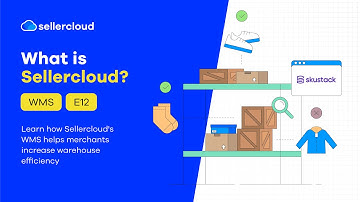How to Optimize Your Warehouse Management | What Is Sellercloud?