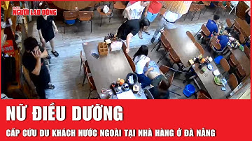 Nữ điều dưỡng cấp cứu du khách nước ngoài tại nhà hàng ở Đà Nẵng | Báo Người Lao Động