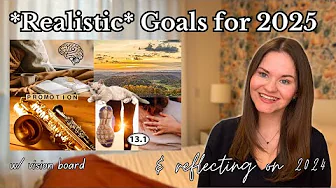 Setting *Realistic* Goals for 2025 |  Vision Board, 2024 Reflection, & YouTube Announcement