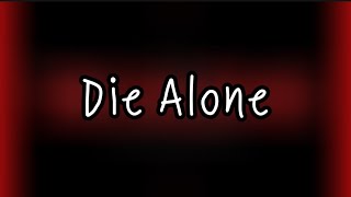 K-391, Hoaprox & Nick Strand— Die Alone //lyrics\\