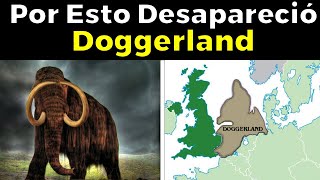 La Verdad sobre el Misterioso País que Desapareció de Europa - Doggerland