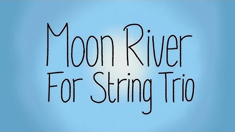 Moon River String Trio Sheet Music