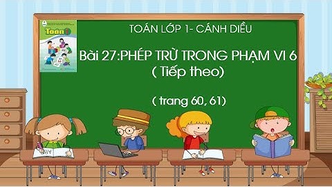 Bài 27: Phép trừ trong phạm vi 6( tiếp theo)| Toán lớp 1| Sách Cánh Diều| Cô Thảo