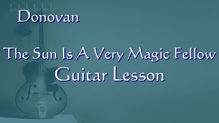 Donovan The Sun Is A Very Magic Fellow | Guitar Lesson