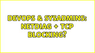 Famous DevOps & SysAdmins: NetDiag + TCP Blocking? Net Worth