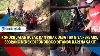 Kondisi Jalan Rusak dan Pihak Desa tak Bisa Perbaiki, Seorang Nenek di Ponorogo Ditandu Karena Sakit