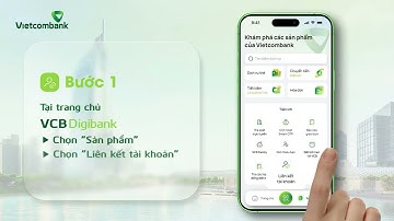 HƯỚNG DẪN THÊM MỚI, ĐỔI VÀ HỦY TÀI KHOẢN LIÊN KẾT VCB DIGIBANK