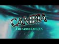 Eduardo Laguna - Cambia (Video Lyric Oficial)