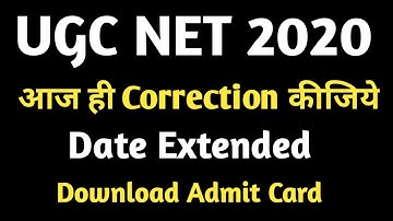 UGC NET Form correction date extended - Download admit card of UGC NET exam 2020 - NET Correction