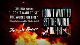 Jungle Dream  I Dont Want To Set The World On Fire the Ink Spots Cover