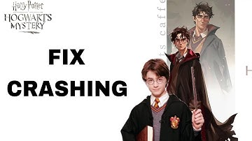 How To Fix And Solve Crashing On Harry Potter Hogwarts Mystery App | Final Solution