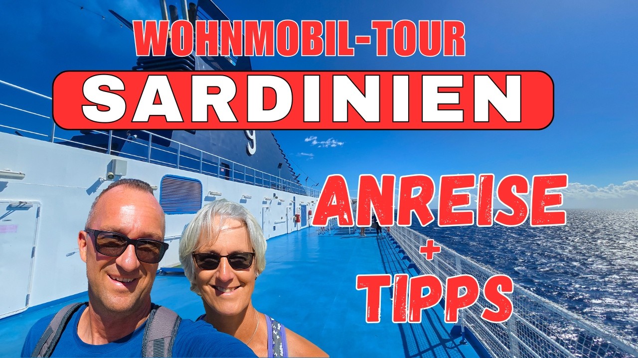 ANREISE SARDINIEN, WOHNMOBIL-TOUR, Tipps und Infos, Reisebericht, Reise-Tipps, Camping