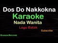 DOS DO NAKKOK NA -Lagu Batak | KARAOKE NADA WANITA​⁠ -Female-Cewek-Perempuan@ucokku