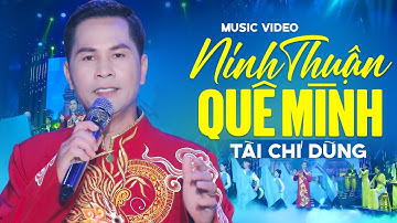 Ninh Thuận Quê Mình - Tài Chí Dũng | Nhạc Trữ Tình Quê Hương Hay Nhất 2022