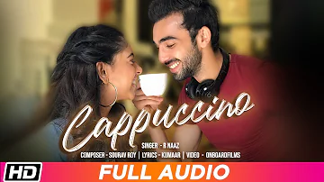 Cappuccino | Full Audio | Niti Taylor| Abhishek Verma| R Naaz| Sourav R| Kumaar| Latest Punjabi Song