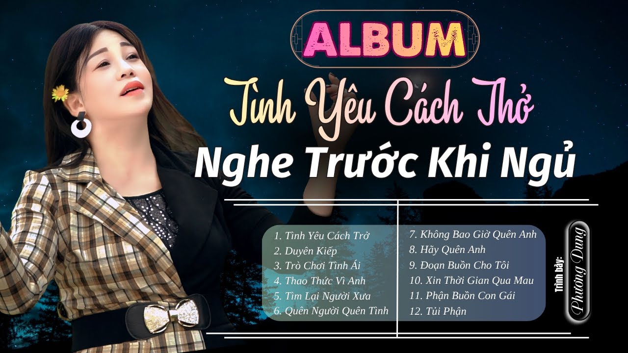 Album Tình Yêu Cách Trở - Tb: Phương Dung || St: nhiều tác giả...