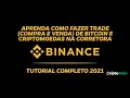 APRENDA COMO FAZER TRADE COMPRA E VENDA DE BITCOIN E CRIPTOMOEDAS NA BINANCE TUTORIAL COMPLETO 2021